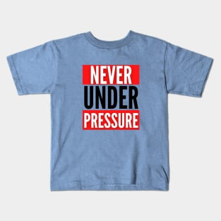 The Never Under Pressure Fitness Collection Kids T-Shirt